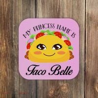 Funny My Princess Name is Taco Belle Coaster thumb 0