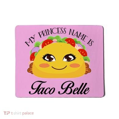 Funny My Princess Name is Taco Belle Mousepad