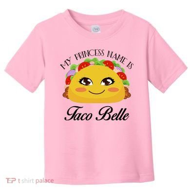 Funny My Princess Name is Taco Belle Toddler T-Shirt