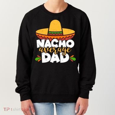 Funny Nacho Average Dad Women's Sweatshirt