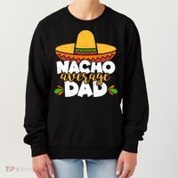 Funny Nacho Average Dad Women's Sweatshirt thumb 0