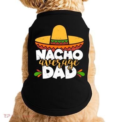 Funny Nacho Average Dad Doggie Tank