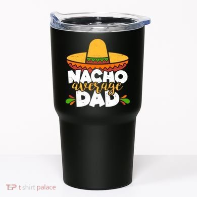 Funny Nacho Average Dad Tumbler