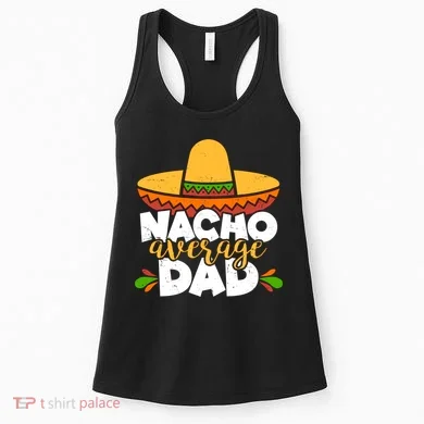 Funny Nacho Average Dad Women's Tank Top