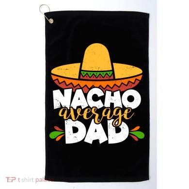 Funny Nacho Average Dad Golf Towel
