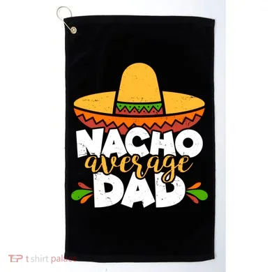 Funny Nacho Average Dad Golf Towel