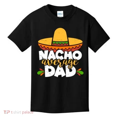 Funny Nacho Average Dad Kids T-Shirt