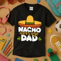 Funny Nacho Average Dad Kids T-Shirt thumb 3