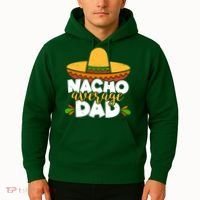 Funny Nacho Average Dad Hoodie thumb 2