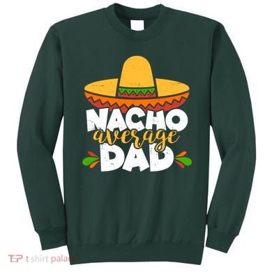 Funny Nacho Average Dad Sweatshirt