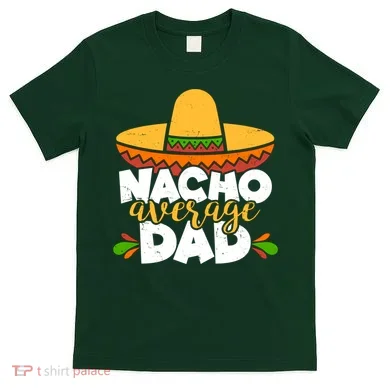 Funny Nacho Average Dad T-Shirt