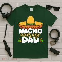 Funny Nacho Average Dad T-Shirt thumb 5