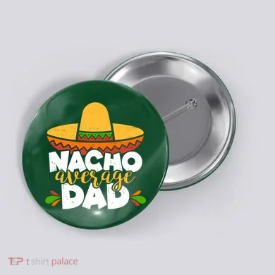 Funny Nacho Average Dad Button