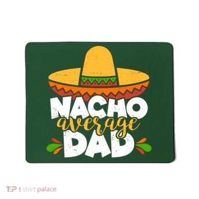 Funny Nacho Average Dad Mousepad