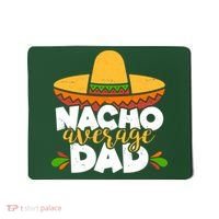 Funny Nacho Average Dad Mousepad thumb 0