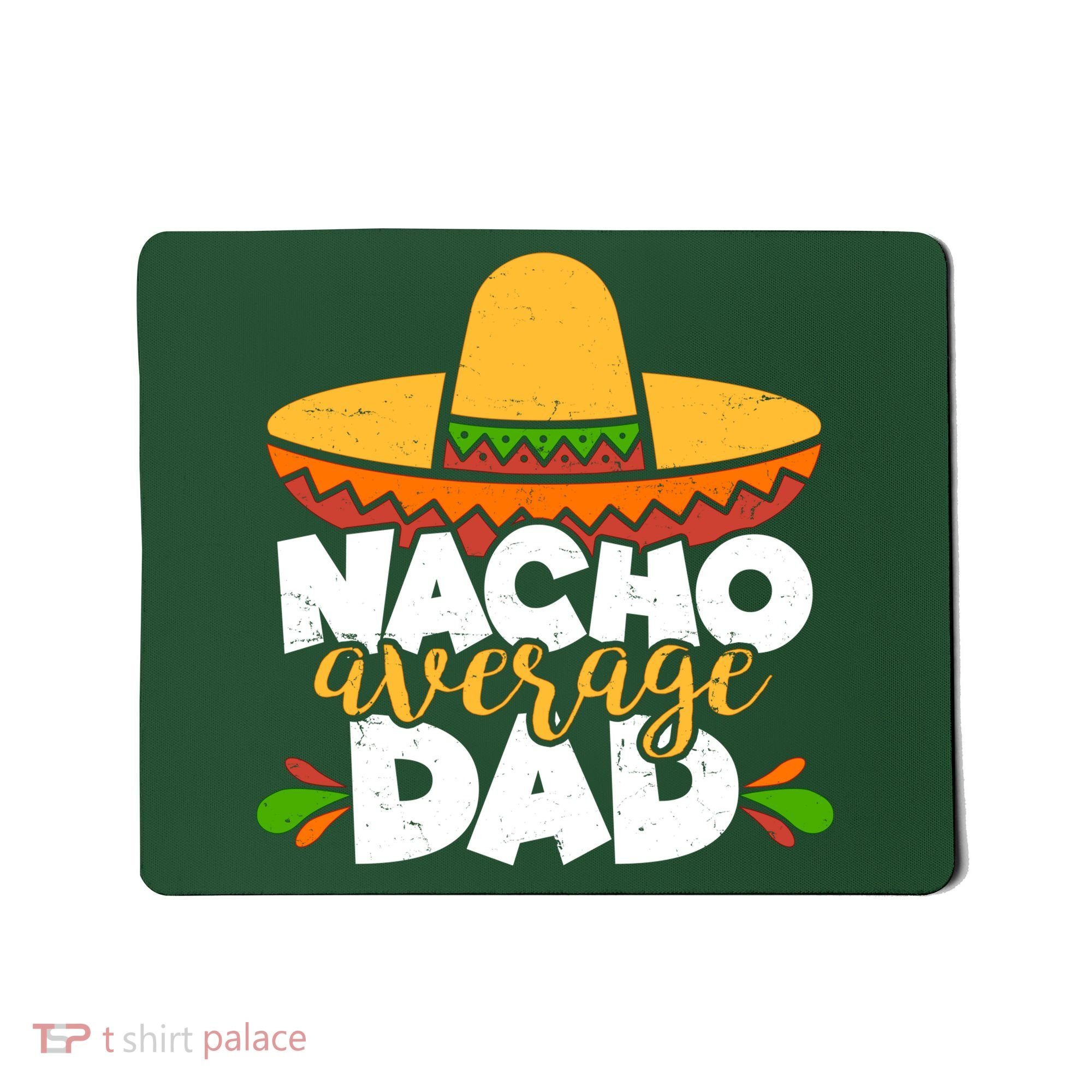 Funny Nacho Average Dad Mousepad
