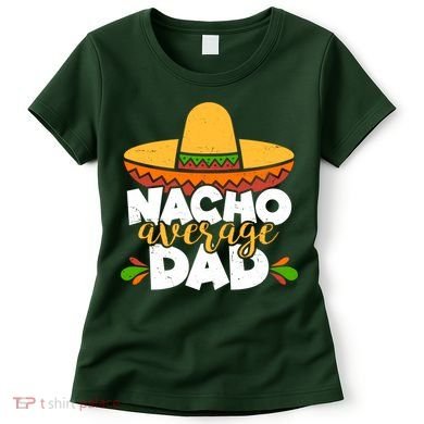 Funny Nacho Average Dad Women's T-Shirt