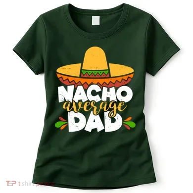 Funny Nacho Average Dad Women's T-Shirt