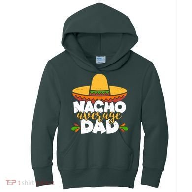 Funny Nacho Average Dad Kids Hoodie