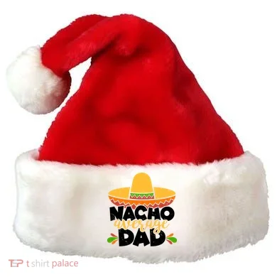 Funny Nacho Average Dad Santa Hat