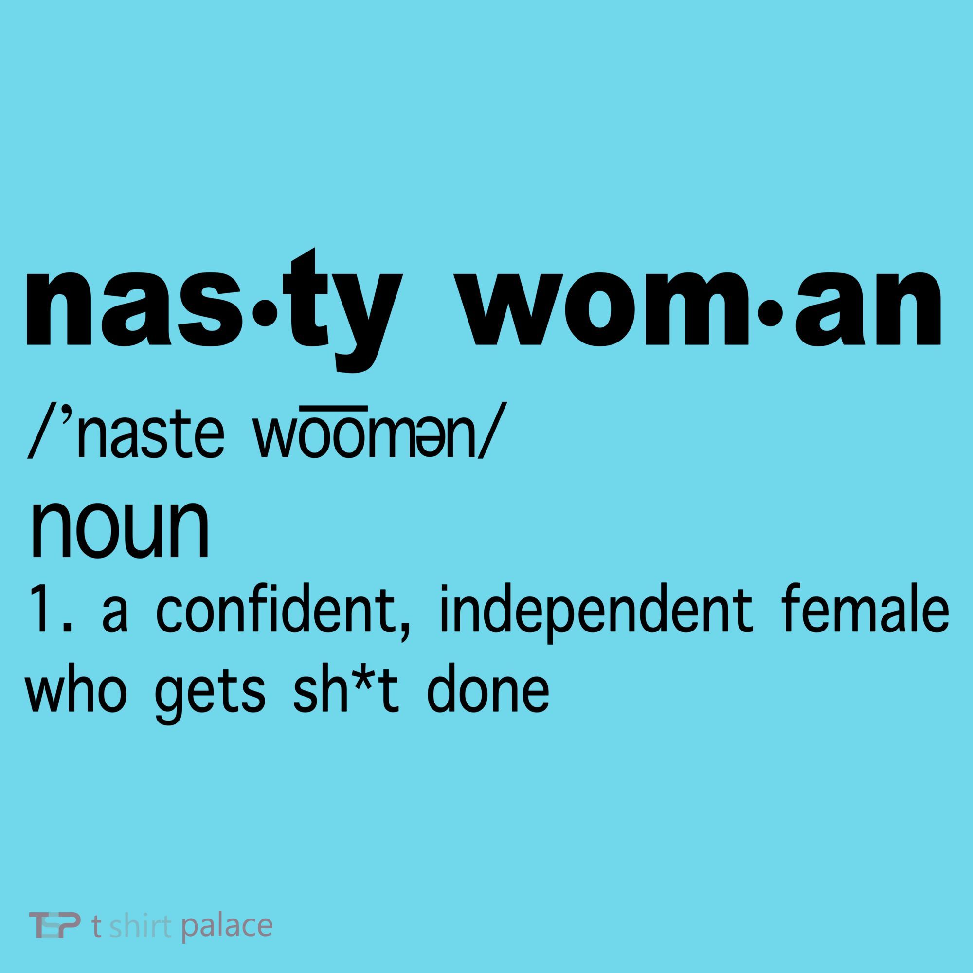 Funny Nasty Woman Definition  T-Shirt