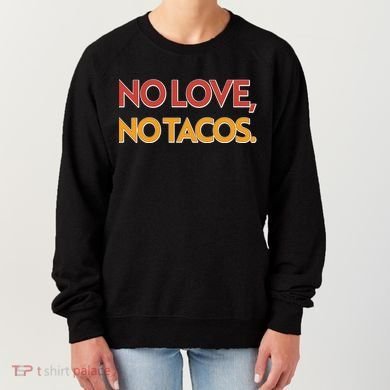 Funny No Love, No Tacos Women's Sweatshirt