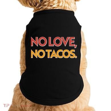 Funny No Love, No Tacos Doggie Tank