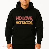 Funny No Love, No Tacos Hoodie thumb 2