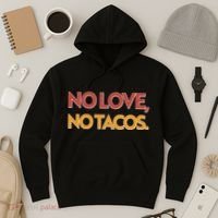 Funny No Love, No Tacos Hoodie thumb 3