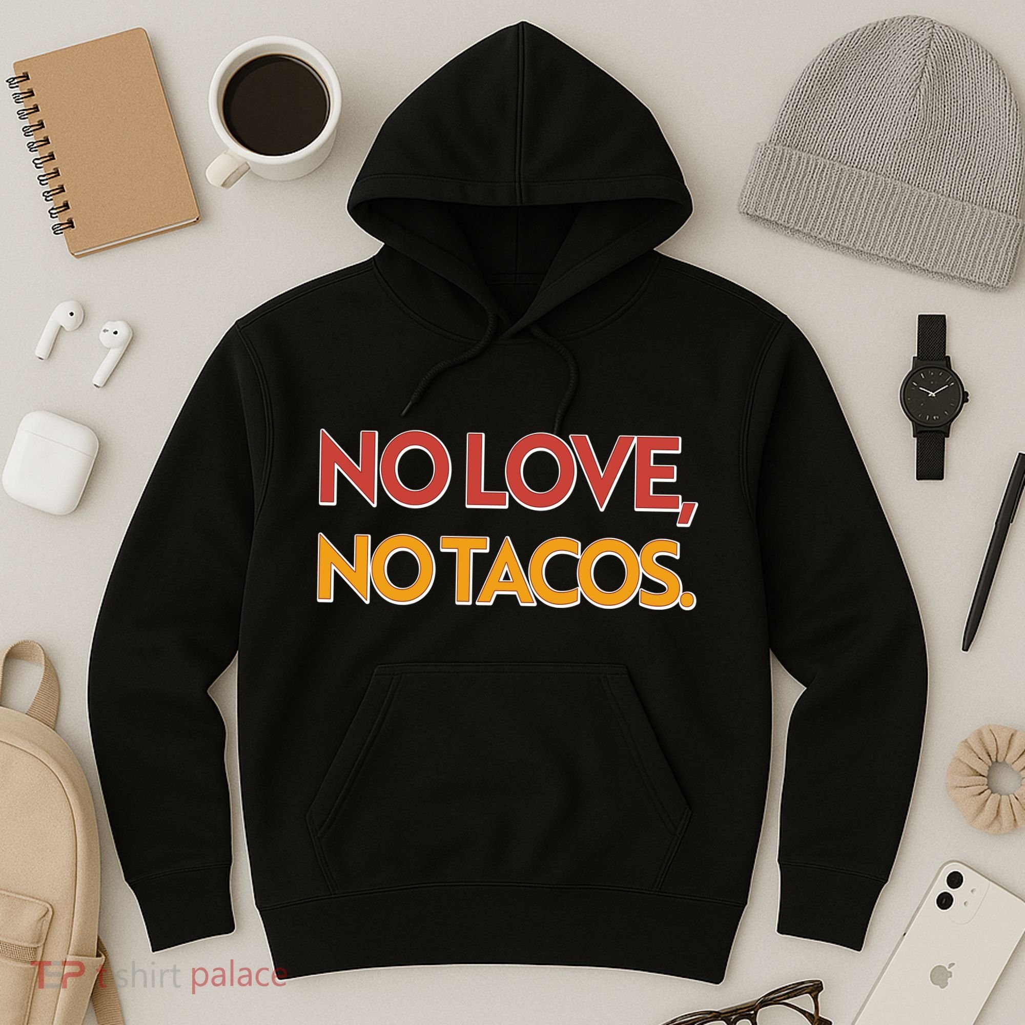 Funny No Love, No Tacos Hoodie