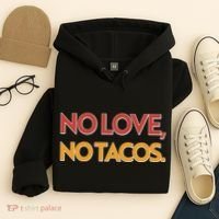 Funny No Love, No Tacos Hoodie thumb 4