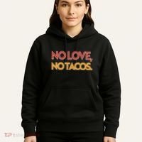 Funny No Love, No Tacos Hoodie thumb 5