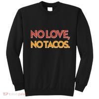 Funny No Love, No Tacos Sweatshirt thumb 0
