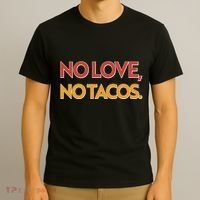 Funny No Love, No Tacos T-Shirt thumb 3