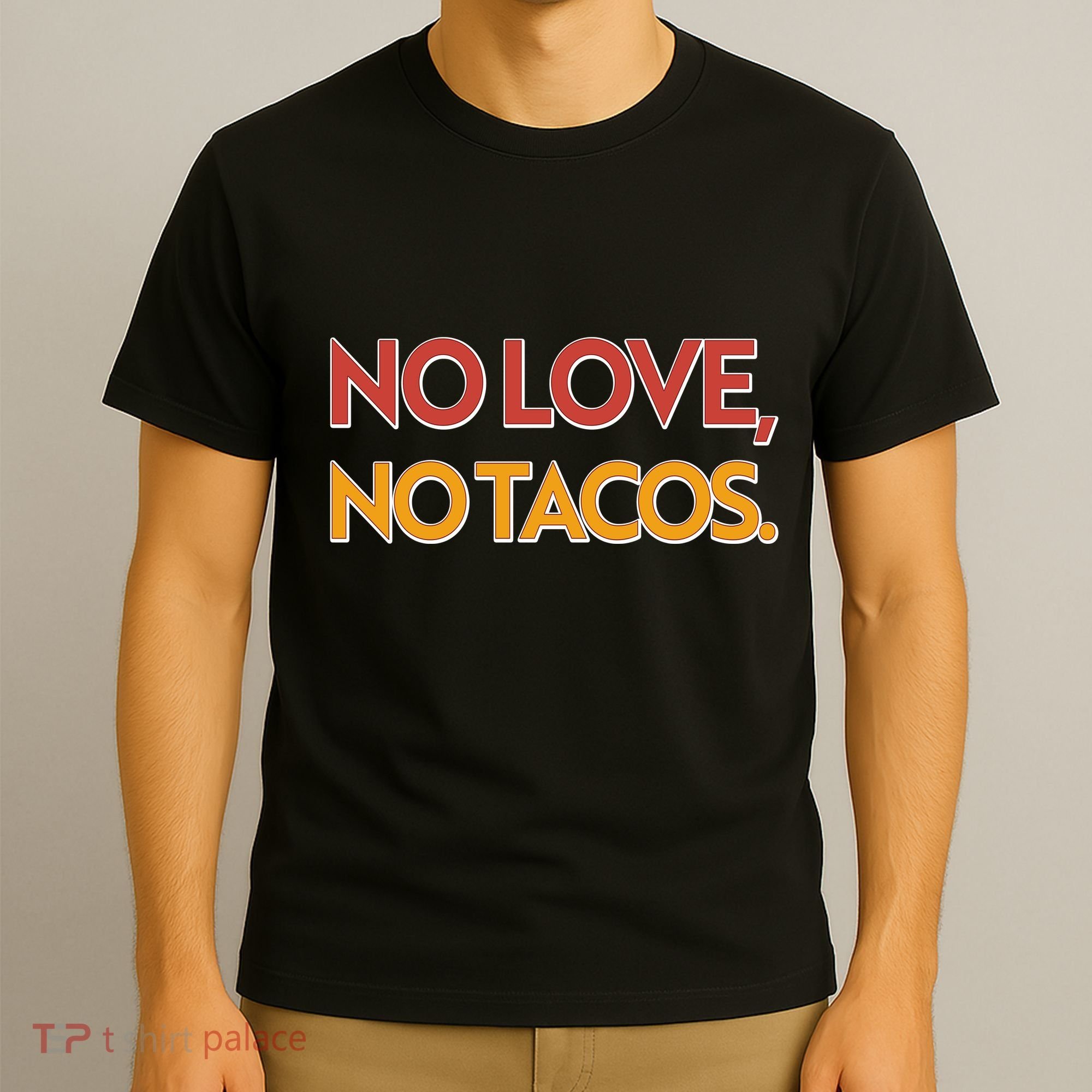 Funny No Love, No Tacos T-Shirt