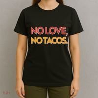 Funny No Love, No Tacos T-Shirt thumb 4