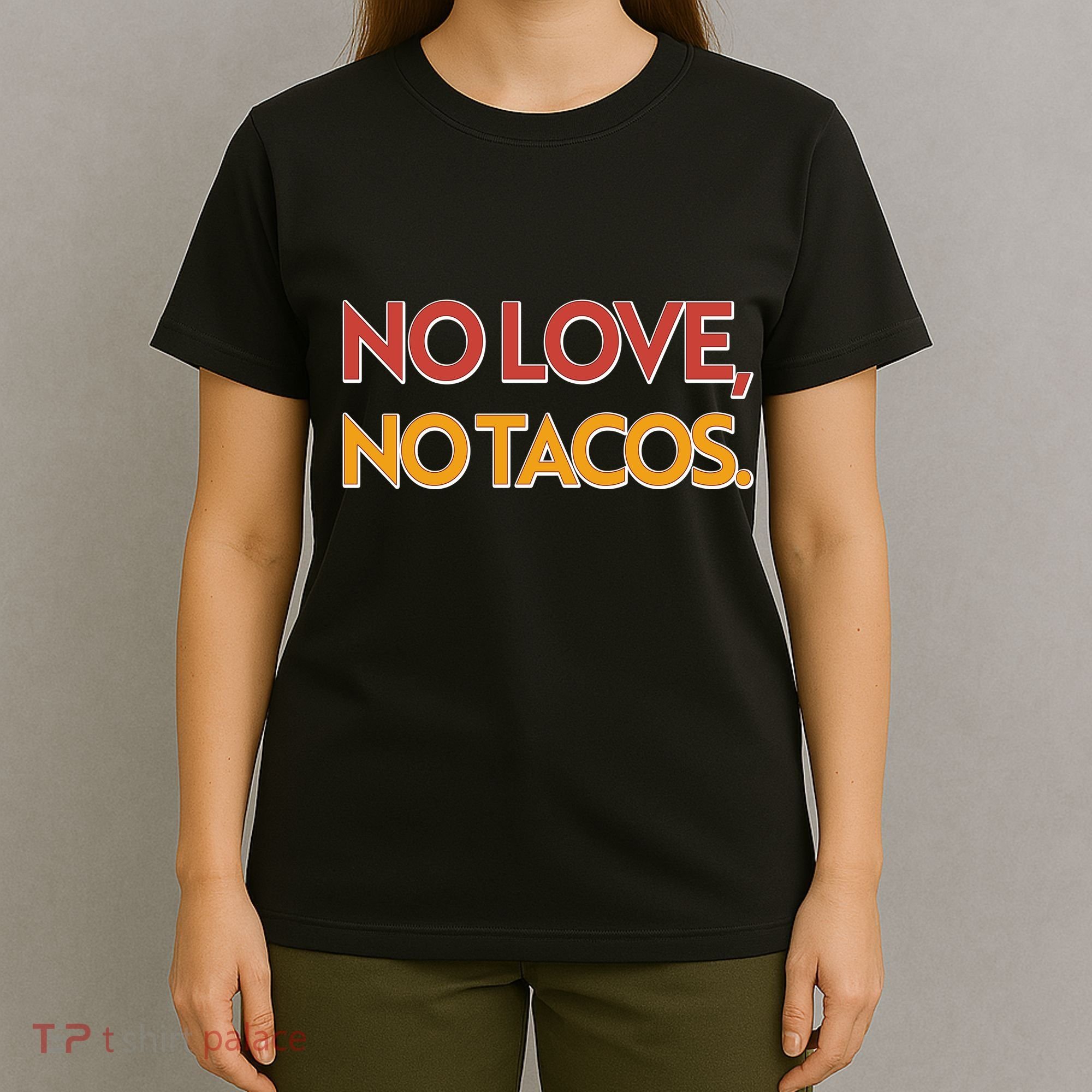 Funny No Love, No Tacos T-Shirt