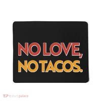 Funny No Love, No Tacos Mousepad thumb 0