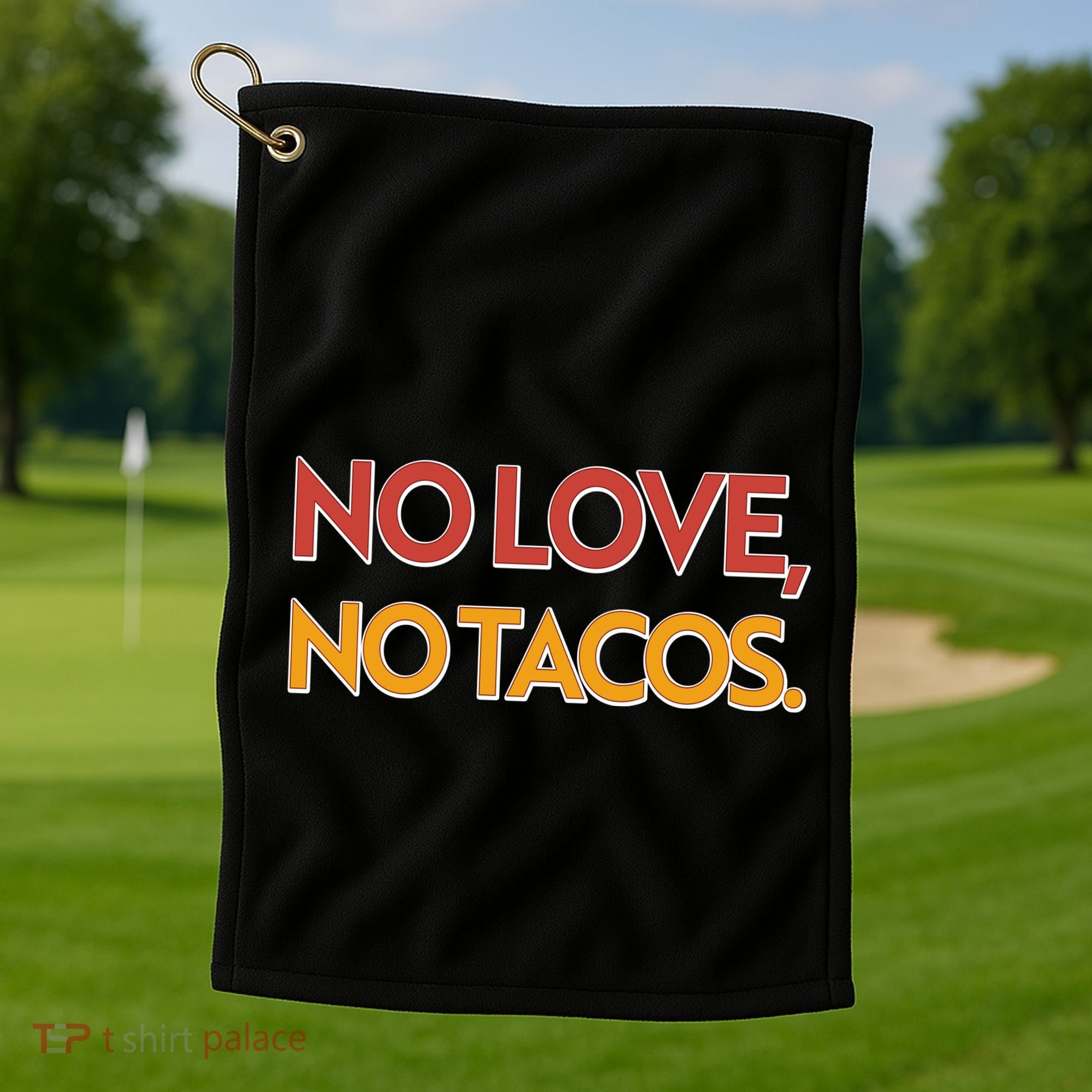 Funny No Love, No Tacos Golf Towel