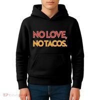 Funny No Love, No Tacos Kids Hoodie thumb 4