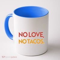 Funny No Love, No Tacos Coffee Mug thumb 0