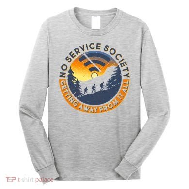Funny No Service Society Long Sleeve Shirt