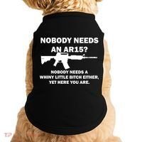 Funny Nobody Needs An AR15? Nobody Needs Whiny Little Doggie Tank thumb 0