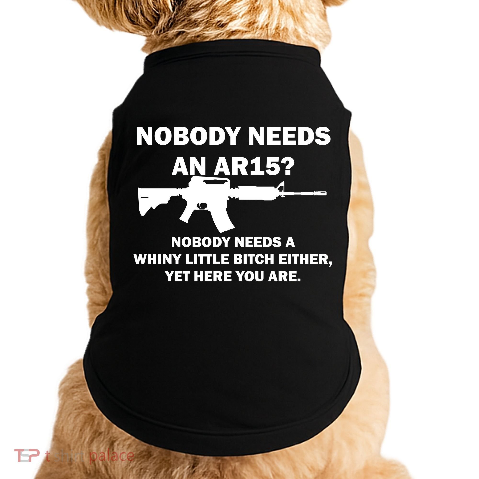 Funny Nobody Needs An AR15? Nobody Needs Whiny Little Doggie Tank