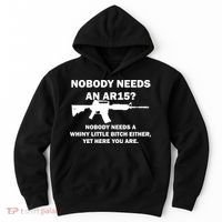 Funny Nobody Needs An AR15? Nobody Needs Whiny Little Hoodie thumb 0