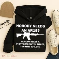 Funny Nobody Needs An AR15? Nobody Needs Whiny Little Hoodie thumb 4