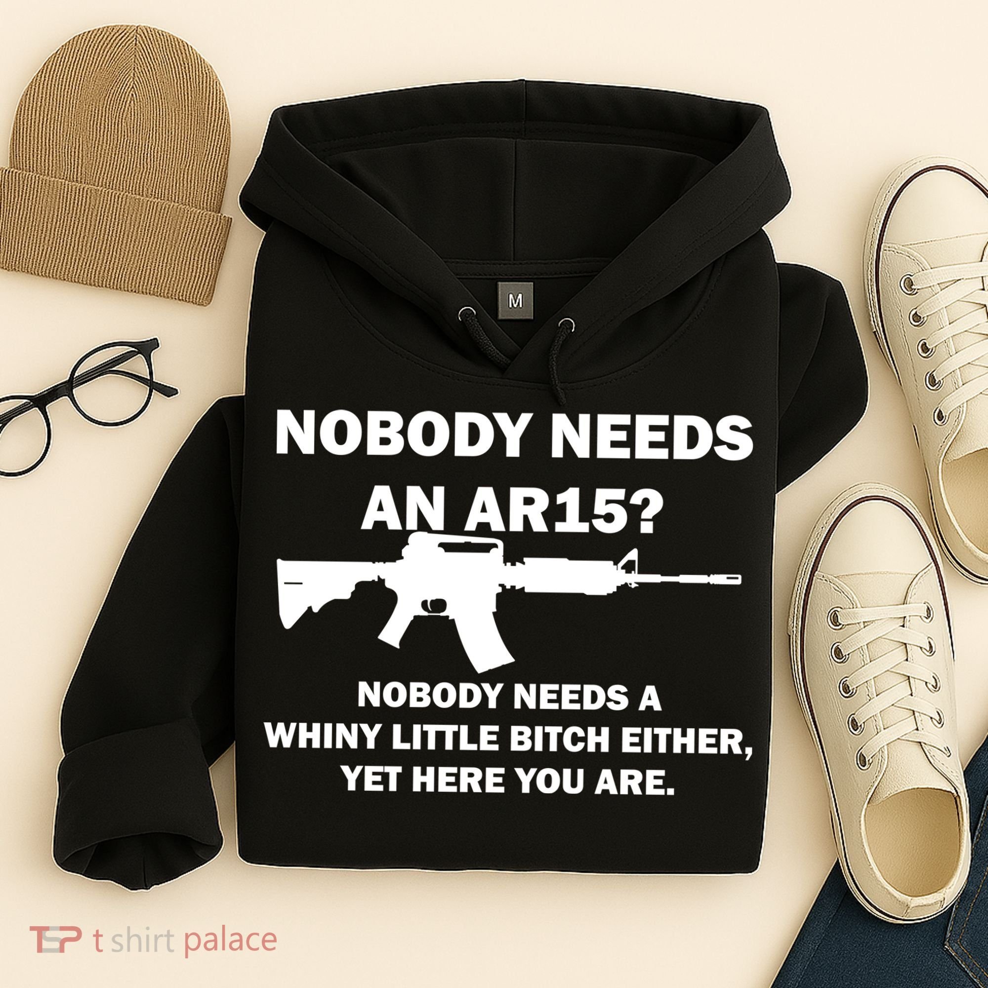 Funny Nobody Needs An AR15? Nobody Needs Whiny Little Hoodie