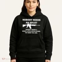 Funny Nobody Needs An AR15? Nobody Needs Whiny Little Hoodie thumb 5