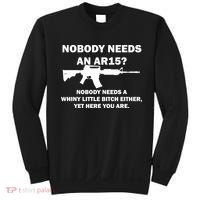 Funny Nobody Needs An AR15? Nobody Needs Whiny Little Sweatshirt thumb 0