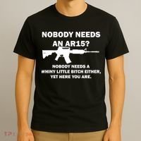 Funny Nobody Needs An AR15? Nobody Needs Whiny Little T-Shirt thumb 3